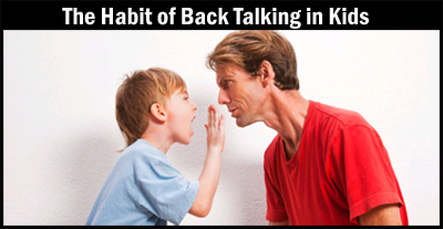 The Habit of Back Talking in Kids