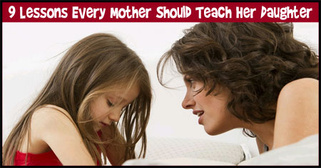 9 Lessons Every Mother Should Teach Her Daughter