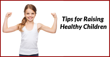 Tips for Raising Healthy Children