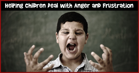 Helping Children Deal with Anger and Frustration