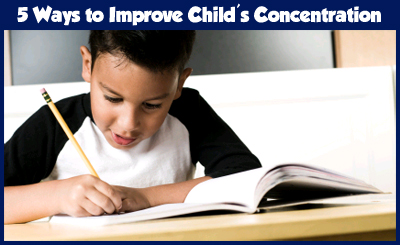 5 Ways to Improve Your Child's Concentration