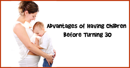 Advantages of Having Children Before Your 30s