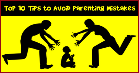 Top 10 Tips to Avoid Parenting Mistakes