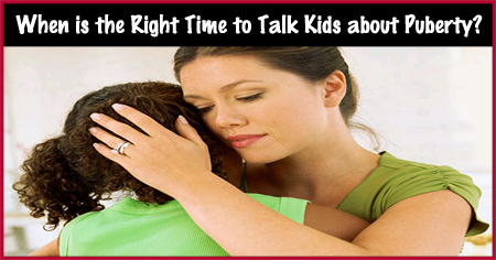 The Right Time to Talk to Children about Puberty