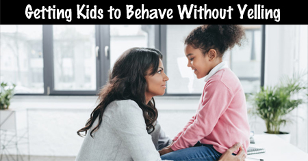 Getting Kids to Behave Without Yelling