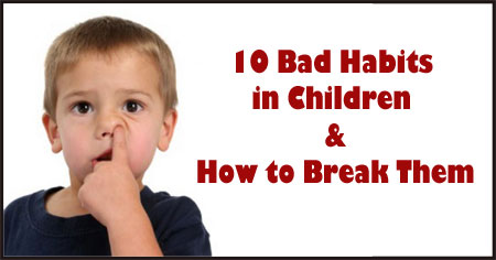 10 Bad Habits in Children You Must Never Ignore