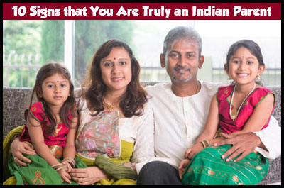 10 Signs that You Are Truly an Indian Parent