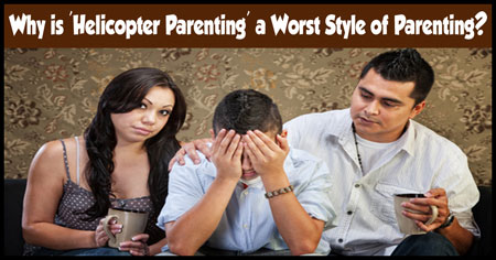 Helicopter Parenting Worst Style of Parenting