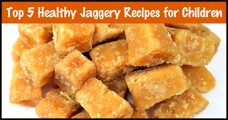 5 Healthy Jaggery Recipes for Children