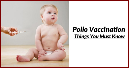 Polio Vaccination - Things You Must Know