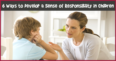 6 Ways to Develop a Sense of Responsibility in Children