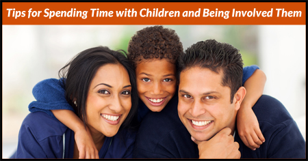 Tips for Spending Time with Children and Being Involved Them