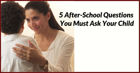 5 After-School Questions You Must Ask Your Child