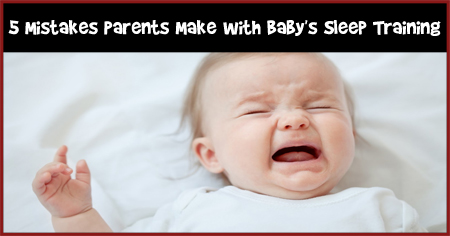 5 Mistakes Parents Make with Baby's Sleep Training