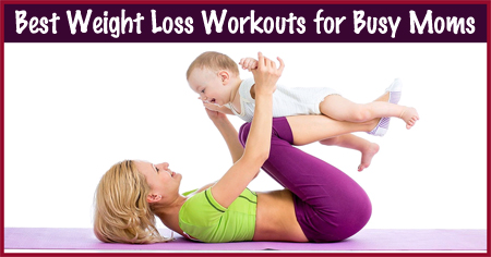 Best Weight Loss Workouts for Busy Moms