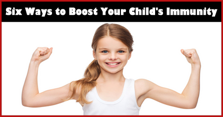 Six Ways to Boost Your Child's Immunity