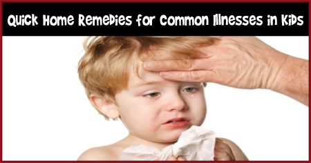 Quick Home Remedies for Common Illnesses in Kids