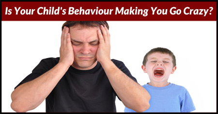 Is Your Child's Behaviour Making You Go Crazy?