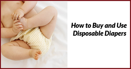 How to Buy and Use Disposable Diapers How to Buy and Use Disposable Diapers