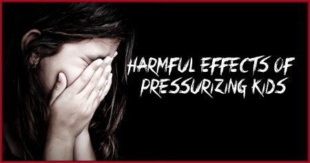 Harmful Effects of Pressurizing Kids