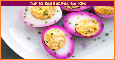 Top 10 Egg Recipes for Kids