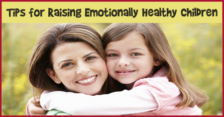 Tips for Raising Emotionally Healthy Children
