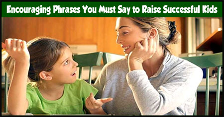 Encouraging Phrases You Must Say to Raise Successful Kids