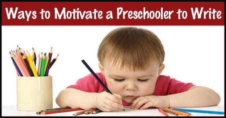 How to Motivate a Preschooler to Write