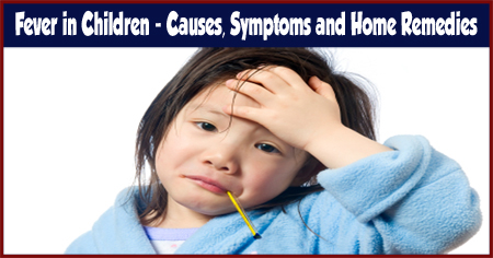 Fever in Children - Causes, Symptoms and Home Remedies