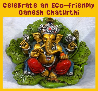 How to Celebrate an Eco-Friendly Ganesh Chaturthi