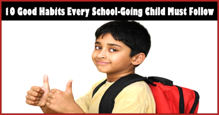 10 Good Habits Every Schoolgoer Must Follow