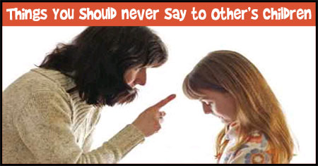 Things You Should never Say to Other's Children