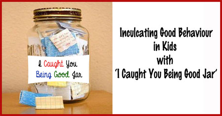 Inculcating Good Behaviour with 'I Caught You Being Good Jar'