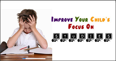 How to Improve Child's Focus on Studies