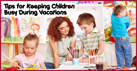 Tips for Keeping Children Busy During Vacations