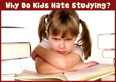 Top 5 Reasons Why Kids Hate Studying