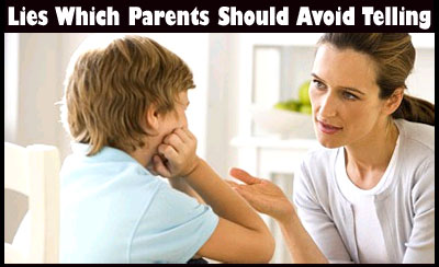 Lies Parents Should Avoid Telling Their Kids