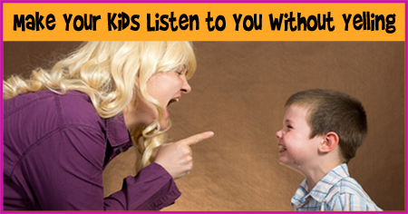 Make Your Kids Listen to You Without Yelling