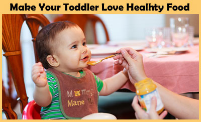Making Your Toddler Love Healthy Food
