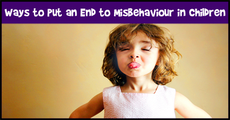How to Put an End to Misbehaviour in Children