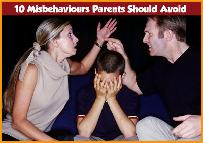 10 Misbehaviours Parents Should Avoid