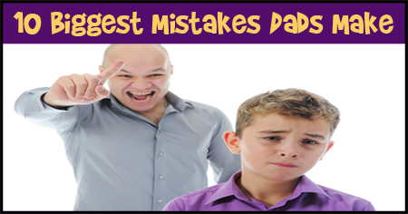 10 Biggest Mistakes Dads Make
