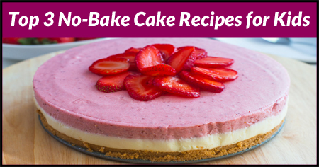 Top 3 No-Bake Cake Recipes for Kids