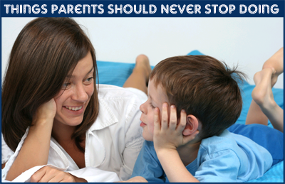 Top 5 Things Parents Should Never Stop Doing