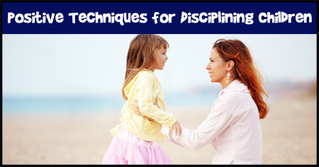 Positive Techniques for Disciplining Children