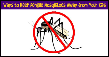 How to Keep Your Kids Away from Dengue Mosquitoes