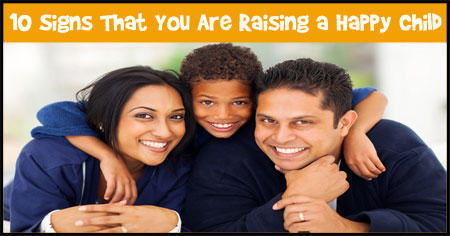 10 Signs That You Are Raising a Happy Child