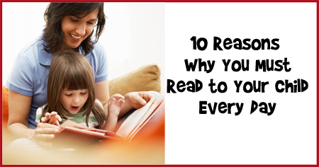 10 Reasons Why You Must Read to Your Child Every Day