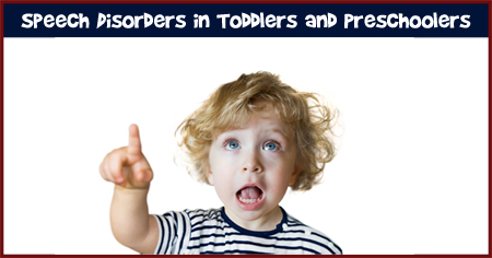 Speech Disorders in Toddlers and Preschoolers