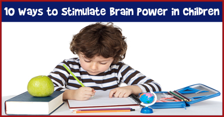 10 Ways to Stimulate Brain Power in Children